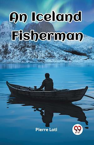 Cover for Pierre Loti · An Iceland Fisherman (Edition2023) (Taschenbuch) (2024)