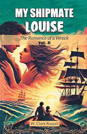 Cover for W Clark Russell · My Shipmate LouiseThe Romance of a Wreck Vol. II (Edition2024) (Paperback Book) (2024)