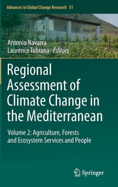 Antonio Navarra · Regional Assessment of Climate Change in the Mediterranean: Volume 2: Agriculture, Forests and Ecosystem Services and People - Advances in Global Change Research (Hardcover Book) [2013 edition] (2013)