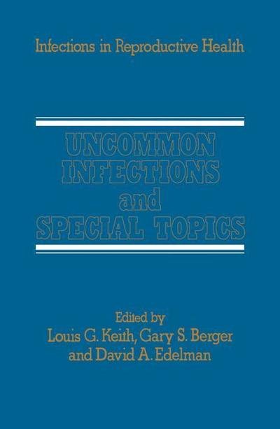 Cover for L G Keith · Uncommon Infections and Special Topics - Infections in Reproductive Health Care (Paperback Bog) [Softcover reprint of the original 1st ed. 1985 edition] (2011)