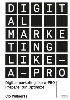 Cover for Clo Willaerts · Digital Marketing like a PRO: Prepare. Run. Optimize. (Paperback Bog) (2018)