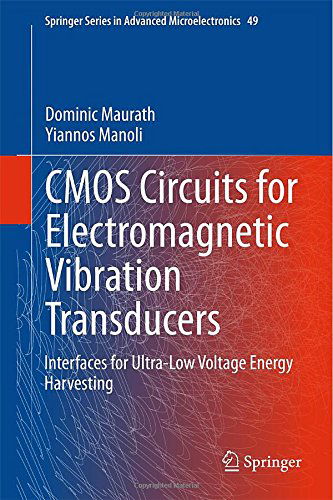 Cover for Dominic Maurath · CMOS Circuits for Electromagnetic Vibration Transducers: Interfaces for Ultra-Low Voltage Energy Harvesting - Springer Series in Advanced Microelectronics (Hardcover Book) [2015 edition] (2014)