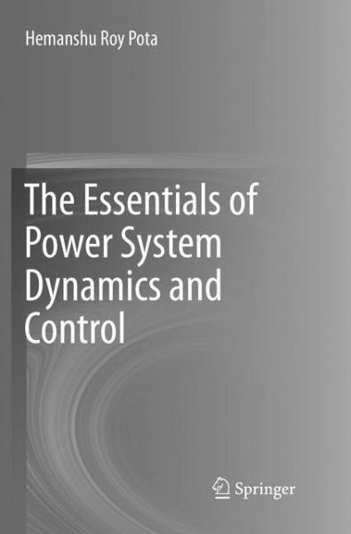 Cover for Hemanshu Roy Pota · The Essentials of Power System Dynamics and Control (Book) [Softcover reprint of the original 1st ed. 2018 edition] (2019)
