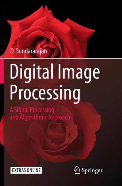 Cover for D. Sundararajan · Digital Image Processing: A Signal Processing and Algorithmic Approach (Paperback Book) [Softcover reprint of the original 1st ed. 2017 edition] (2018)