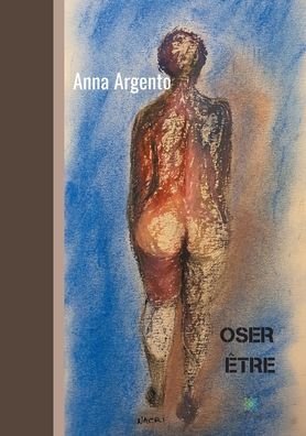 Cover for Anna Argento · Oser etre (Paperback Book) (2020)