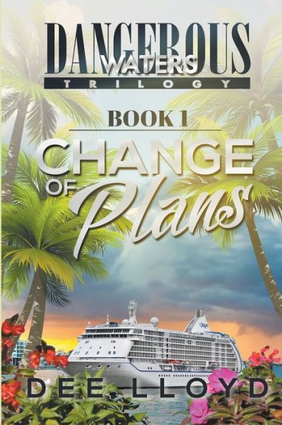 Change of Plans - Dangerous Waters Trilogy - Dee Lloyd - Books - Writers Exchange E-Publishing - 9798201282714 - December 28, 2021