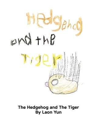 Cover for Laon Yun · The Hedgehog And The Tiger - Hedgehog (Paperback Book) (2022)