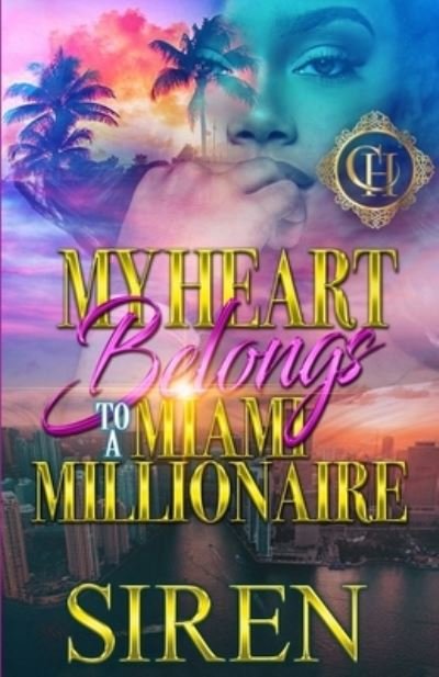My Heart Belongs To A Miami Millionaire: An Urban Romance - My Heart Belongs to a Miami Millionaire - Siren - Livros - Independently Published - 9798405194714 - 20 de janeiro de 2022