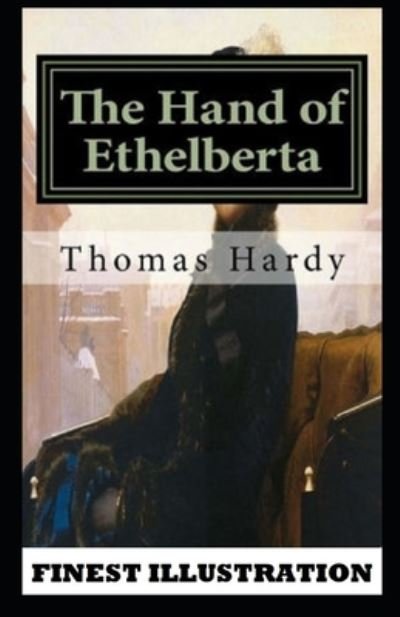 Cover for Thomas Hardy · The Hand of Ethelberta: (Finest Illustration) (Paperback Book) (2022)