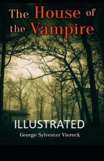 Cover for George Sylvester Viereck · The House of the Vampire Illustrated (Paperback Book) (2021)