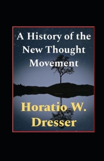 Cover for Horatio W Dresser · A History of the New Thought Movement illustrated (Paperback Book) (2021)