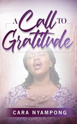 Cover for Cara Nyampong · A Call to Gratitude (Paperback Book) (2020)