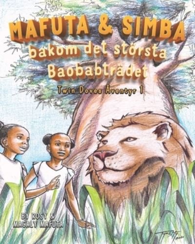 Cover for Magaly Mafuta · Twin Doves Äventyr 1: Mafuta &amp; Simba Bakom det största Baobabtrödet (Gebundesens Buch) (2020)
