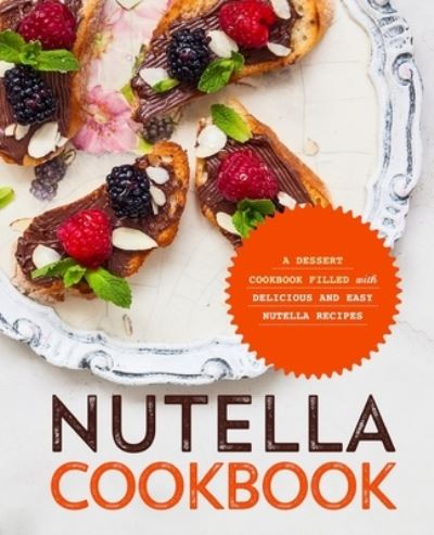 Cover for Booksumo Press · Nutella Cookbook (Paperback Book) (2021)