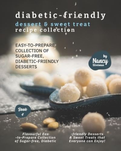 Cover for Nancy Silverman · Diabetic-Friendly Dessert &amp; Sweet Treat Recipe Collection (Pocketbok) (2021)