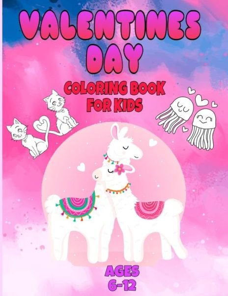 Valentines Day Coloring Book for Kids Ages 6-12 - Fm Edition Coloring Book - Books - Independently Published - 9798608144714 - February 2, 2020