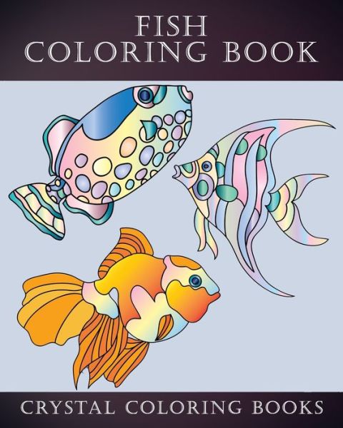 Fish Coloring Book - Crystal Coloring Books - Böcker - Independently Published - 9798650301714 - 1 juni 2020