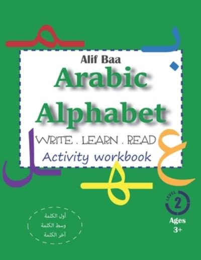Cover for Cracking Arabic · Alif Baa Arabic Alphabet Write Learn and Read Activity workbook: Learn How to Write the Arabic Letters in their different locations (in the first, middle and end of the word) from Alif to Ya - Read, trace and color for kids ages 3+ - Arabic Alphabet (Paperback Bog) [Large type / large print edition] (2020)