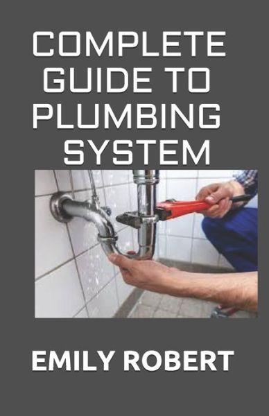 Cover for Emily Robert · Complete Guide to Plumbing System (Paperback Book) (2020)