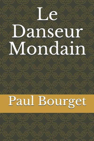 Le Danseur mondain - Paul Bourget - Books - Independently Published - 9798668713714 - July 23, 2020