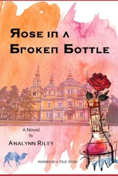 Rose in a Broken Bottle - Analynn Riley - Books - Independently Published - 9798679236714 - August 28, 2020