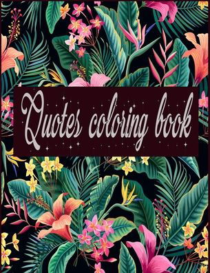 Quotes coloring book - Nr Grate Press - Books - Independently Published - 9798698848714 - October 17, 2020