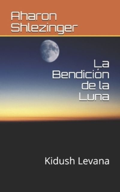 Cover for Aharon Shlezinger · La Bendicion de la Luna (Pocketbok) (2021)