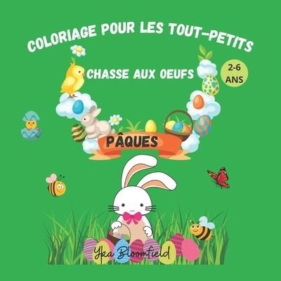 Cover for Yka Bloomfield · Coloriage Pour Les Tout-Petits Chasee Aux Oeufs Pâques (Paperback Bog) (2021)