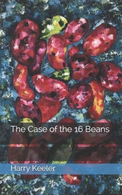 The Case of the 16 Beans - Harry Stephen Keeler - Books - Independently Published - 9798710168714 - March 28, 2021