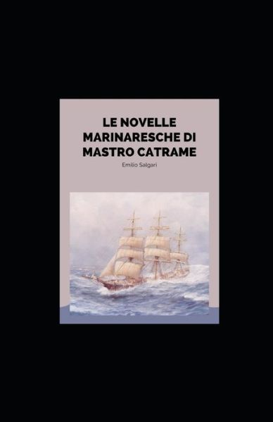 Cover for Emilio Salgari · Le novelle marinaresche di mastro Catrame illustrata (Paperback Book) (2021)