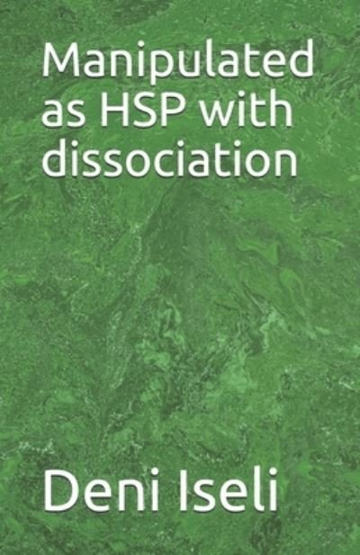 Cover for Deni Iseli · Manipulated as HSP with dissociation (Paperback Book) (2021)
