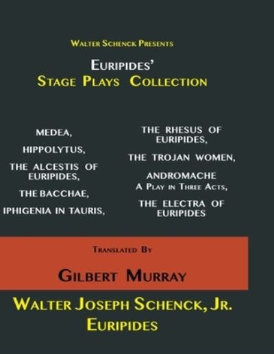 Walter Schenck Presents Euripides' STAGE PLAYS COLLECTION - Euripides - Bøger - Independently Published - 9798726066714 - 21. marts 2021