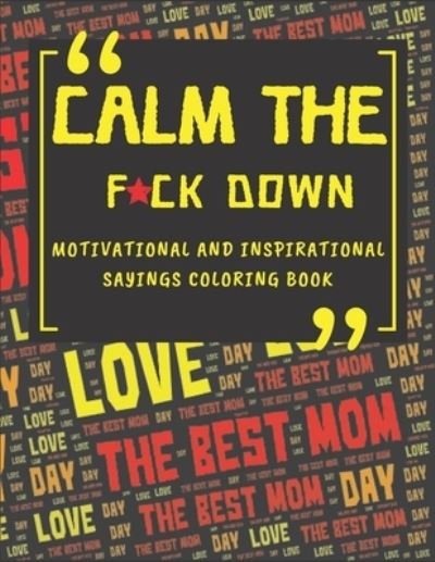 Cover for Deep Publish · Calm The Fck Down Motivational And Inspirational Sayings Coloring Book: Happy Mothers Day Between Mom And Me Perfect Parents Gift (Pocketbok) (2021)