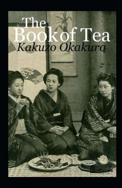 Cover for Kakuzo Okakura · The Book of Tea Annotated (Paperback Book) (2021)