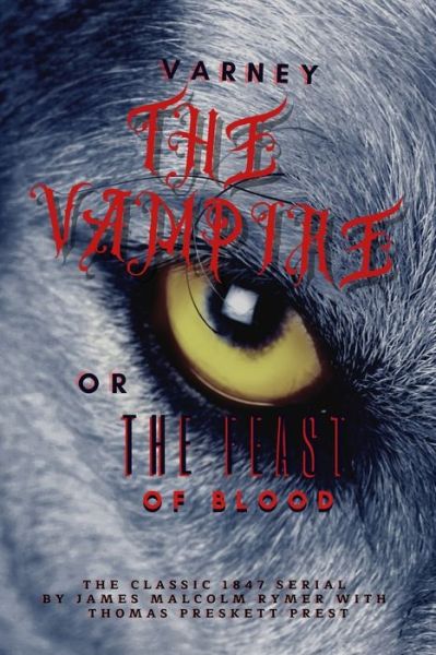 Cover for James Malcolm Rymer · Varney the Vampire; or, The Feast of Blood, the classic 1847 serial by James Malcolm Rymer with Thomas Preskett Prest (Paperback Book) (2021)