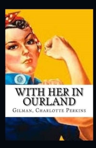 Cover for Charlotte Perkins Gilman · With Her in Ourland Illustrated (Paperback Bog) (2021)