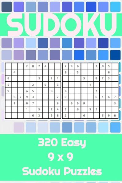 Cover for Seb Hope · 320 9x9 Easy Sudoku Puzzles: To challenge the mind, perfect for home, work, or school. Great for a leisurely break to keep the mind active. - 6x9 Sudoku Challenge Books - Easy, Medium and Hard (Paperback Book) (2021)