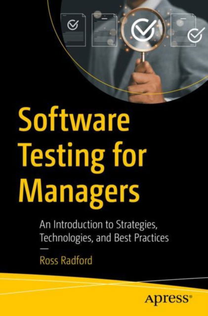 Ross Radford · Software Testing for Managers: An Introduction to Strategies, Technologies, and Best Practices (Pocketbok) (2024)