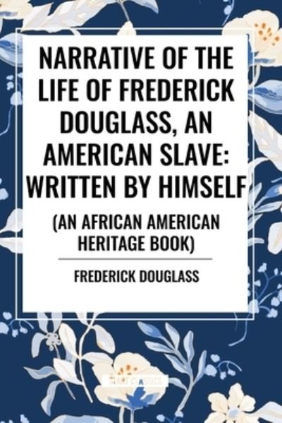 Cover for Frederick Douglass · Narrative of the Life of Frederick Douglass, an American Slave: Written by Himself (an African American Heritage Book) (Paperback Book) (2024)