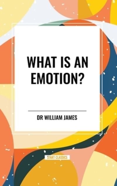 Cover for William James · What Is an Emotion? (Hardcover bog) (2024)