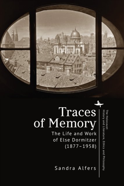 Sandra Alfers · Traces of Memory: The Life and Work of Else Dormitzer (18771958) (Pocketbok) (2024)