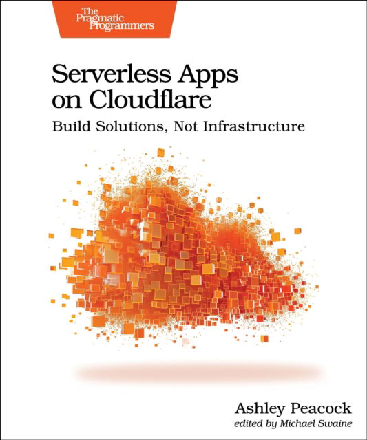 Cover for Ashley Peacock · Serverless Apps on Cloudflare: Build Solutions, Not Infrastructure (Paperback Book) (2024)