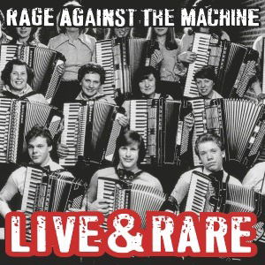 Live & Rare - Rage Against the Machine - Musique - EPIC - 0190758663715 - 13 avril 2019