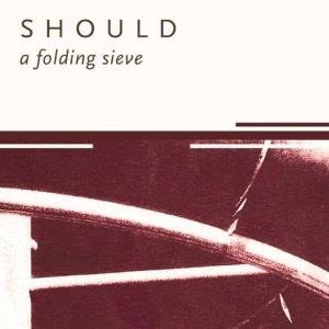 Cover for Should · Folding Sieve (LP) (2012)