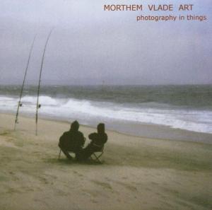 Cover for Morthem Vlade Art · Photography in Things (CD) (2004)