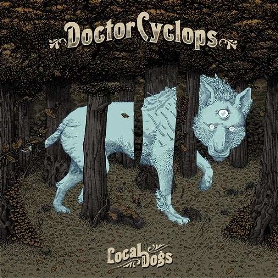 Cover for Doctor Cyclops · Local Dogs (CD) (2017)