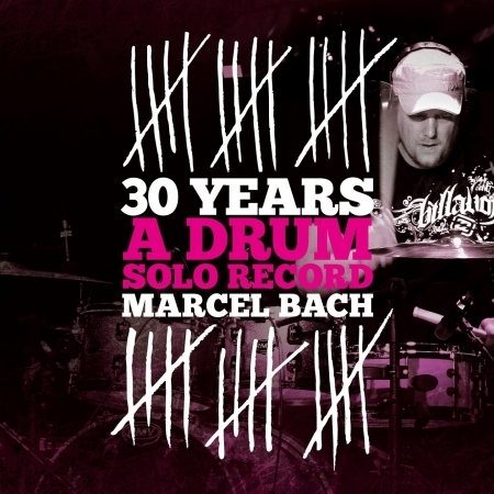 Cover for Marcel Bach · 30 Years (A Drum Solo Record) (CD) (2020)