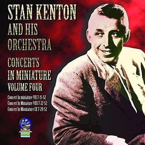 Cover for Stan Kenton &amp; His Orchestra · Concerts in Miniature Vol. 4 (CD) (2019)