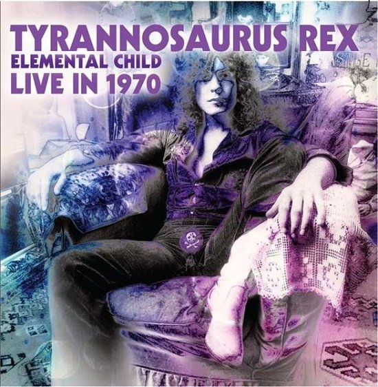 Cover for Tyrannosaurus Rex · Elemental Child Live in 1970 (CD) [Digipak] (2020)