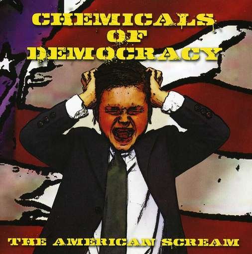 Cover for Chemicals Of Democracy · American Scream (CD) (2017)